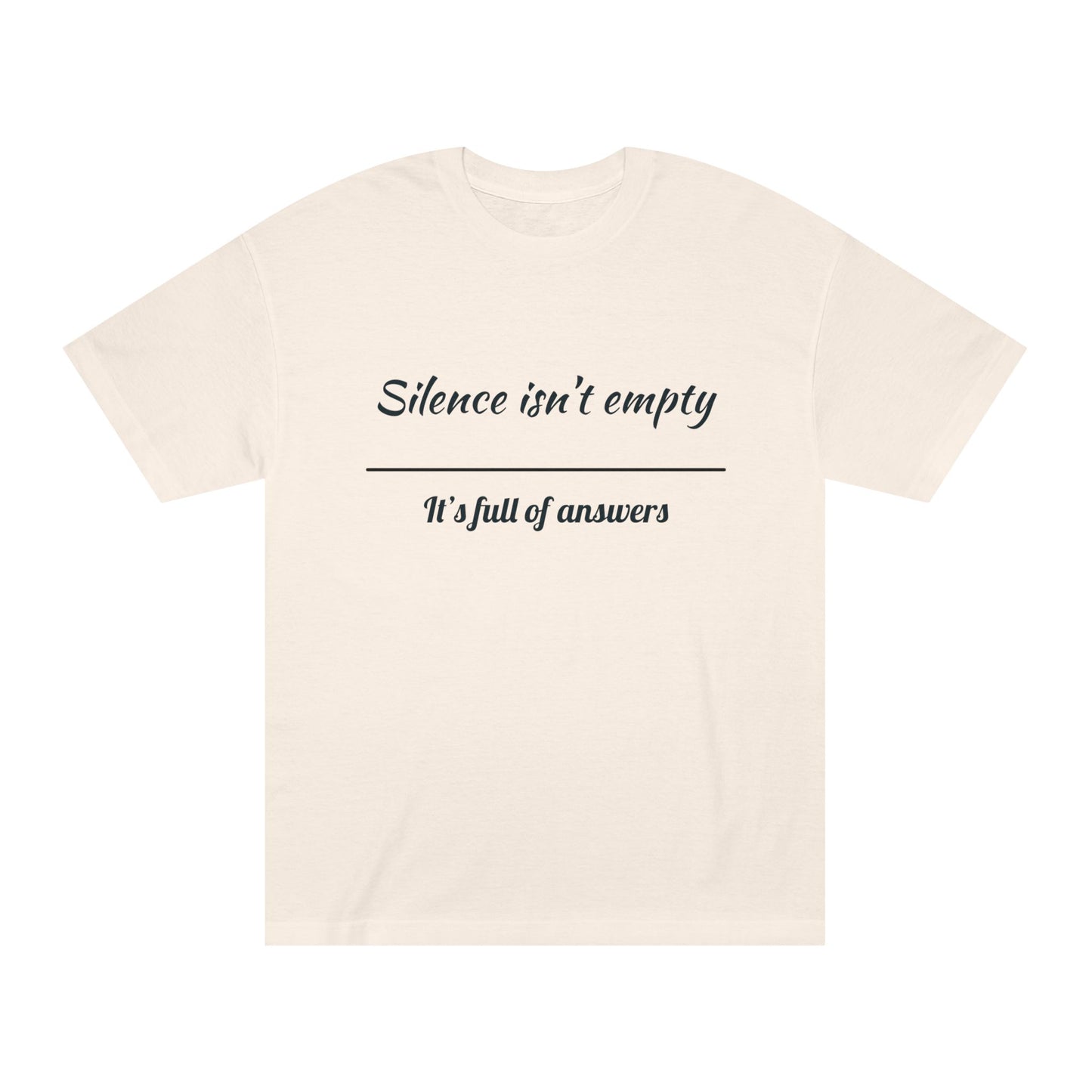Silence Is Full of Answers" Unisex Tee