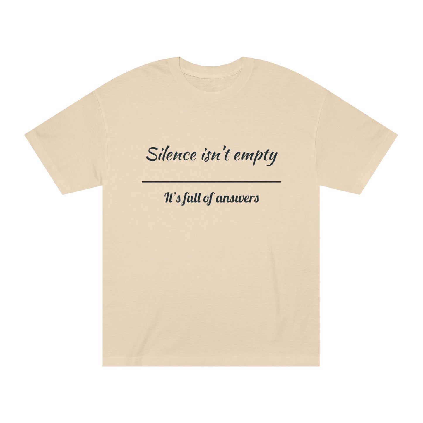Silence Is Full of Answers" Unisex Tee