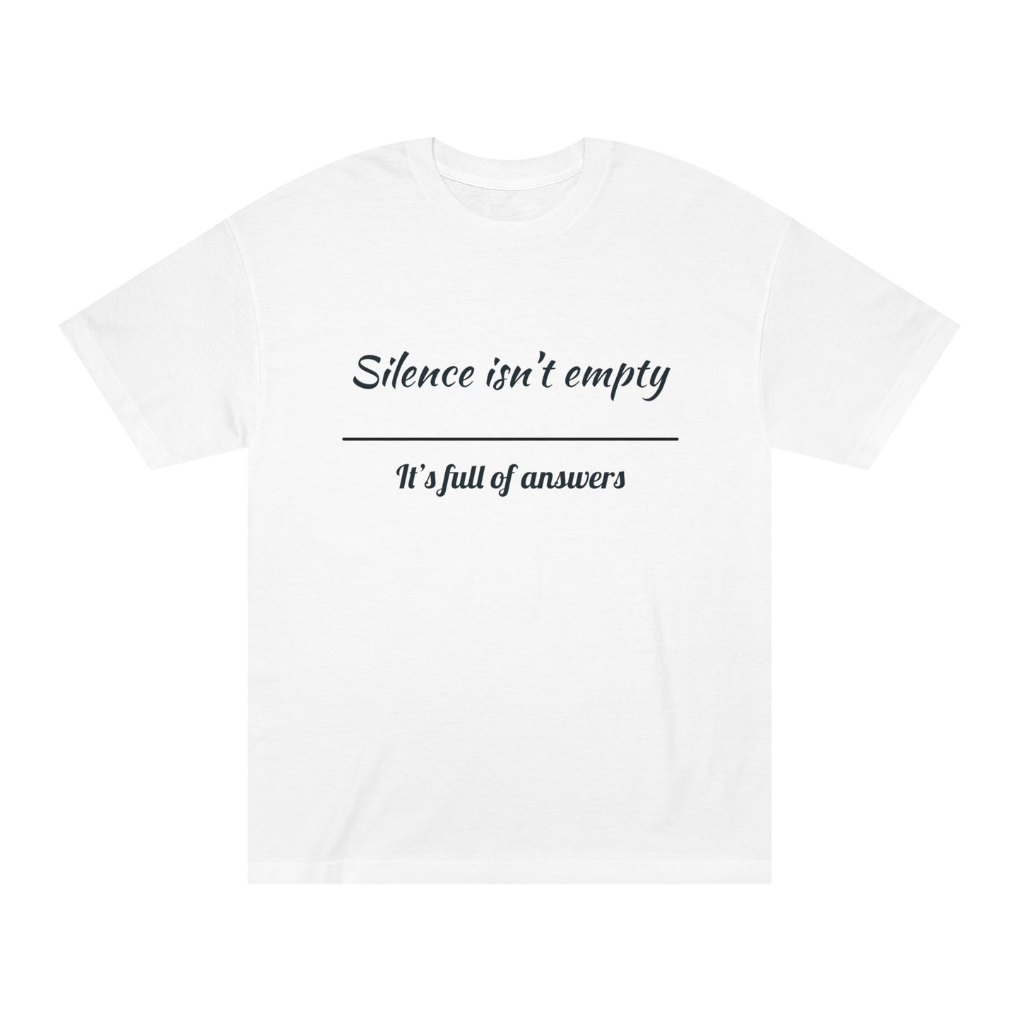 Silence Is Full of Answers" Unisex Tee