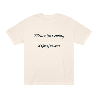 Silence Is Full of Answers" Unisex Tee