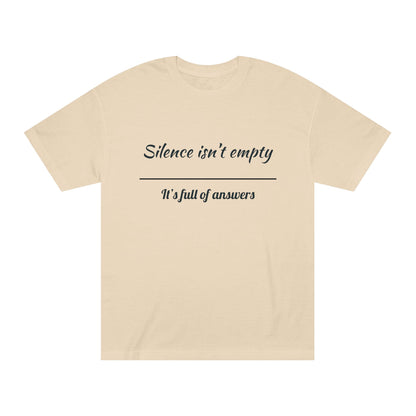 Silence Is Full of Answers" Unisex Tee