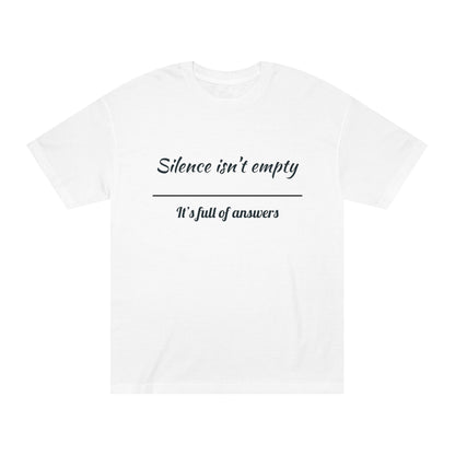 Silence Is Full of Answers" Unisex Tee