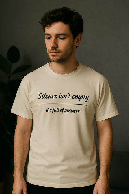 Silence Is Full of Answers" Unisex Tee