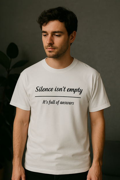 Silence Is Full of Answers" Unisex Tee