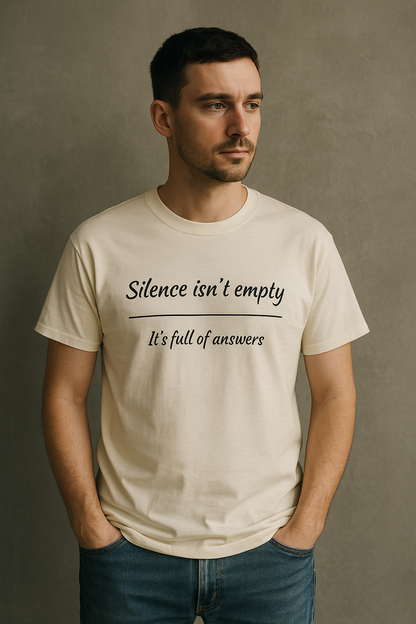 Silence Is Full of Answers" Unisex Tee